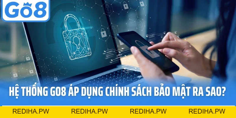 Chính Sách Bảo Mật GO8 - Lá Chắn Bảo Vệ Quyền Lợi Hội Viên - REDIHA.PW
