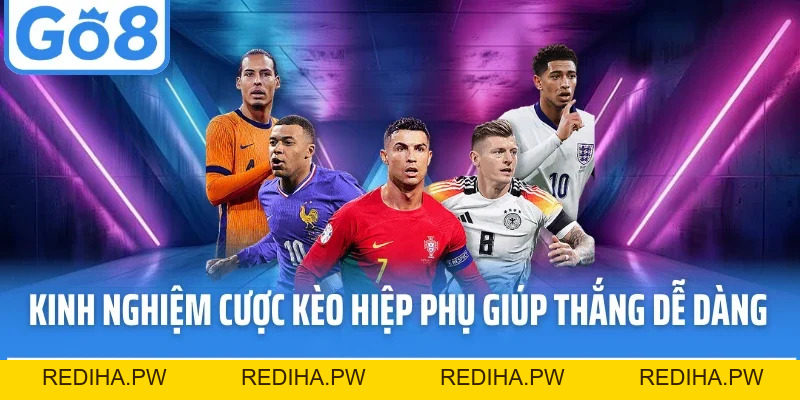 Kèo Hiệp Phụ Go8 - Bí Quyết Đọc Kèo Và Kinh Nghiệm Hiệu Quả - REDIHA.PW