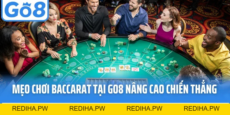 Baccarat Go8 - Siêu Phẩm Cassino Có Luật Chơi Rõ Ràng - REDIHA.PW