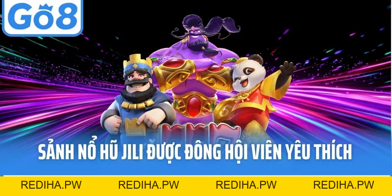 Nổ Hũ Jili - Sảnh Game Hiện Đại, Kho Báu Khủng Tại Go8 - REDIHA.PW