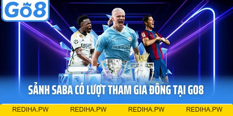 Sảnh Saba - Thiên Đường Thể Thao Online Với Kèo Đa Dạng - REDIHA.PW