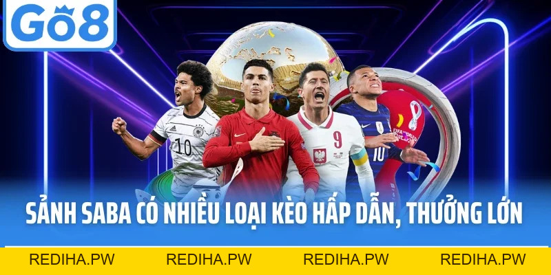 Sảnh Saba - Thiên Đường Thể Thao Online Với Kèo Đa Dạng - REDIHA.PW