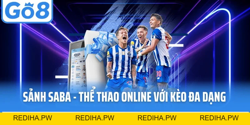 Sảnh Saba - Thiên Đường Thể Thao Online Với Kèo Đa Dạng  - REDIHA.PW