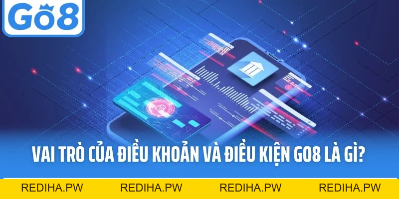 Điều Khoản Và Điều Kiện - Minh Bạch Cho Trải Nghiệm Tại Go8 - REDIHA.PW